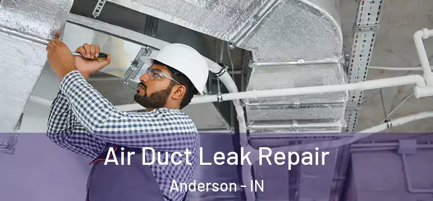  Air Duct Leak Repair Anderson - IN