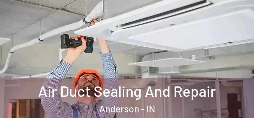  Air Duct Sealing And Repair Anderson - IN