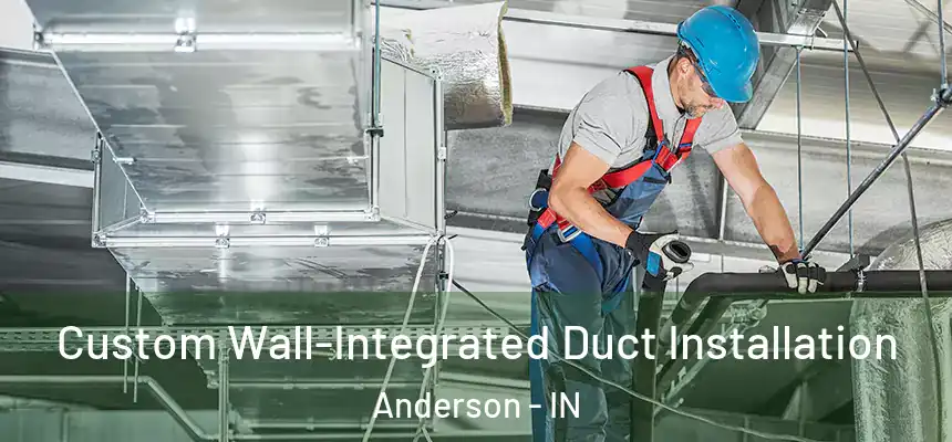  Custom Wall-Integrated Duct Installation Anderson - IN