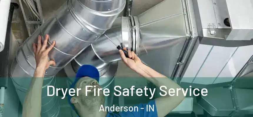  Dryer Fire Safety Service Anderson - IN