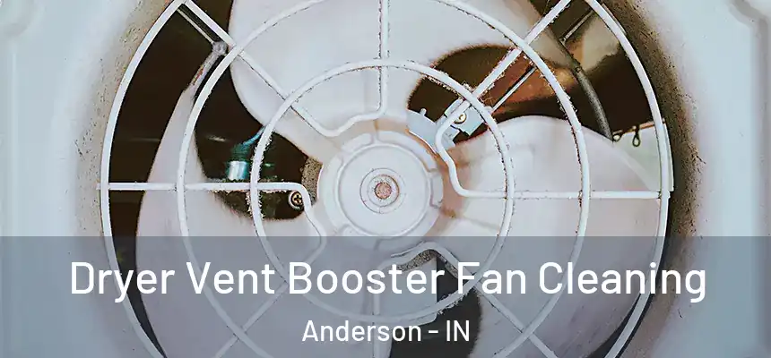  Dryer Vent Booster Fan Cleaning Anderson - IN