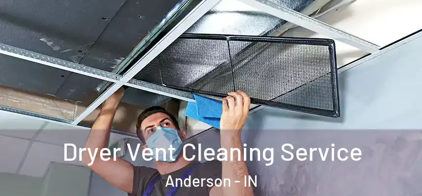  Dryer Vent Cleaning Service Anderson - IN