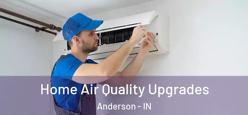  Home Air Quality Upgrades Anderson - IN