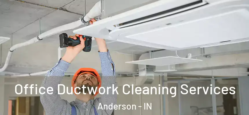 Office Ductwork Cleaning Services Anderson - IN